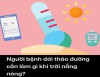 CẢNH BÁO: MÙA HÈ – NGƯỜI BỆNH ĐÁI THÁO ĐƯỜNG DỄ BỊ SỐC NHIỆT, BIẾN CHỨNG NGUY HIỂM!
